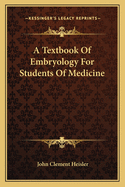 A Textbook of Embryology for Students of Medicine