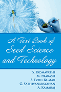 A Textbook of Seed Science and Technology