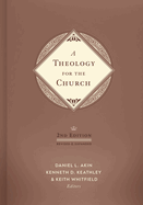 A Theology for the Church, 2nd Edition: Revised and Expanded