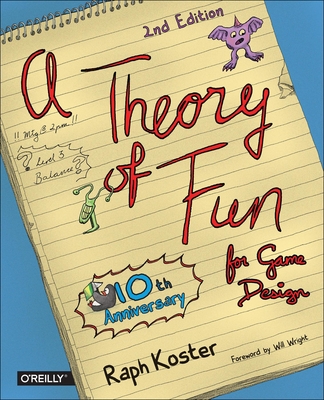 A Theory of Fun for Game Design - Koster, Raph