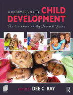 A Therapist's Guide to Child Development: The Extraordinarily Normal Years