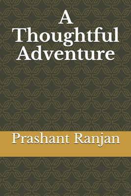 A Thoughtful Adventure - Ranjan, Prashant