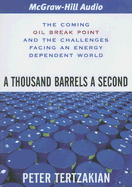 A Thousand Barrels a Second: The Coming Oil Break Point and the Challenges Facing an Energy Dependent World