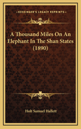 A Thousand Miles on an Elephant in the Shan States (1890)