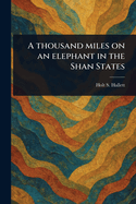 A Thousand Miles on an Elephant in the Shan States