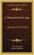 A Thousand Years Ago: A Romance of the Orient