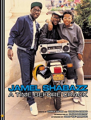 A Time Before Crack - Shabazz, Jamel (Photographer), and Ahearn, Charlie, and Jennings, Terrence