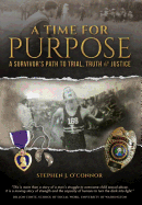 A Time for Purpose: A Survivor's Path to Trial, Truth & Justice