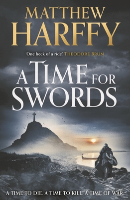 A Time for Swords - Harffy, Matthew
