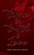 A Time For Truth & Love