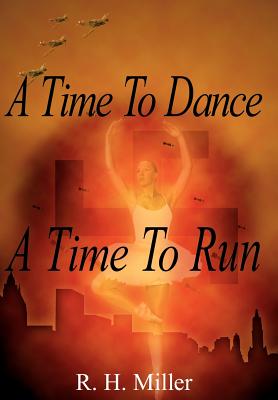 A Time To Dance A Time To Run - Miller, R H