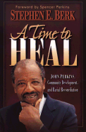 A Time to Heal: John Perkins, Community Development, and Racial Reconciliation