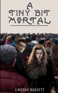 A Tiny Bit Mortal