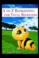 A to Z Beekeeping for Total Beginners