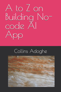 A to Z on Building No-code AI App