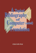 A Topical Bibliography of Computer (-Aided) Translation