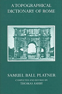 A Topographical Dictionary of Ancient Rome