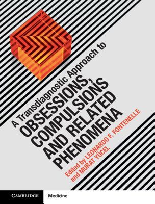 A Transdiagnostic Approach to Obsessions, Compulsions and Related Phenomena - Fontenelle, Leonardo F (Editor), and Y�cel, Murat (Editor)