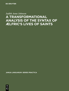 A Transformational Analysis of the Syntax of ?lfric's Lives of Saints