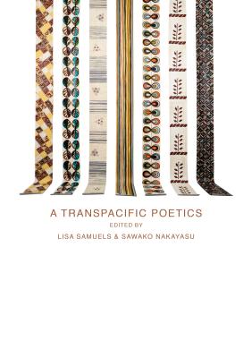 A Transpacific Poetics - Samuels, Lisa (Editor), and Nakayasu, Sawako (Editor)