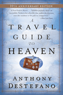 A Travel Guide to Heaven: 10th Anniversary Edition