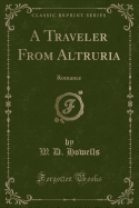 A Traveler from Altruria: Romance (Classic Reprint)