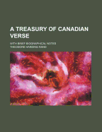 A Treasury of Canadian Verse: With Brief Biographical Notes
