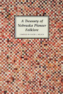 A Treasury of Nebraska Pioneer Folklore