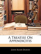 A Treatise on Appendicitis