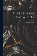 A Treatise On Gear Wheels