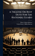 A Treatise On Riot Duty For The National Guard