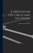 A Treatise on the Circle and the Sphere