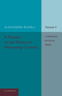 A Treatise on the Theory of Alternating Currents; Volume 2