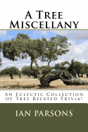 A Tree Miscellany: An Eclectic Collection of Tree Related Trivia!