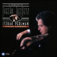 A Tribute to Jascha Heifetz - Itzhak Perlman (violin); Samuel Sanders (piano)