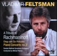 A Tribute to Rachmaninoff - Vladimir Feltsman (piano); Russian National Orchestra; Mikhail Pletnev (conductor)