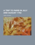 A Trip to Paris in July and August 1792