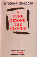 A Tune Beyond the Clouds: Zen Teachings from Old China