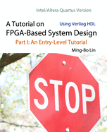 A Tutorial on Fpga-Based System Design Using Verilog Hdl: Intel/Altera Quartus Version: Part III: A Clock/Timer and a Simple Computer