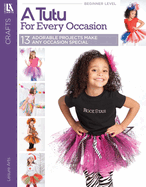 A Tutu for Every Occasion: 13 Adorable Projects Make Any Occasion Special