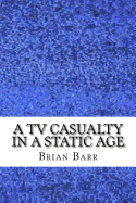 A TV Casualty in a Static Age: An Existential Magical Realism Short Story
