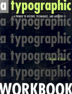 A Typographic Workbook: A Primer to History, Techniques, and Artistry