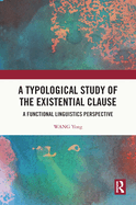 A Typological Study of the Existential Clause: A Functional Linguistics Perspective