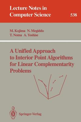 A Unified Approach to Interior Point Algorithms for Linear Complementarity Problems - Kojima, Masakazu, and Megiddo, Nimrod, and Noma, Toshihito