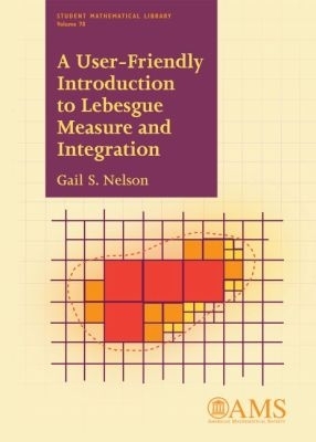 A User-Friendly Introduction to Lebesgue Measure and Integration - Nelson, Gail Susan