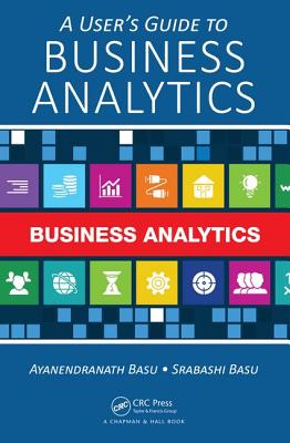 A User's Guide to Business Analytics - Basu, Ayanendranath