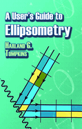 A User's Guide to Ellipsometry