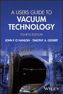 A User's Guide to Vacuum Technology