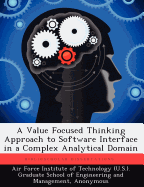 A Value Focused Thinking Approach to Software Interface in a Complex Analytical Domain