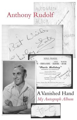 A Vanished Hand: My Autograph Album - Rudolf, Anthony